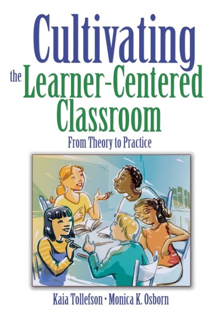 Cultivating the Learner-Centered Classroom: From Theory to Practice