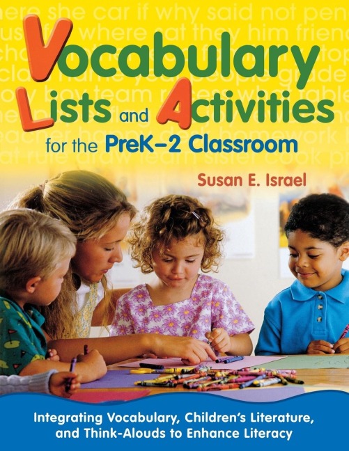 Vocabulary Lists and Activities for the PreK-2 Classroom: Integrating Vocabulary, Childrens Literature, and Think-Alouds to Enhance Literacy