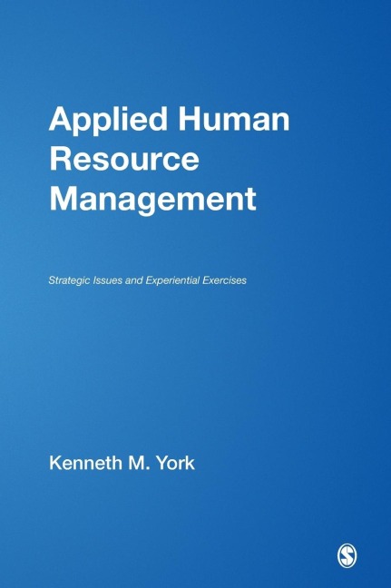 Applied Human Resource Management: Strategic Issues and Experiential Exercises