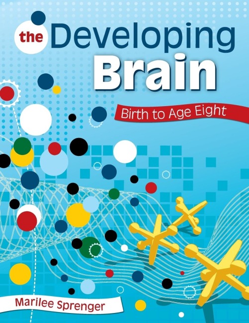 The Developing Brain: Birth to Age Eight