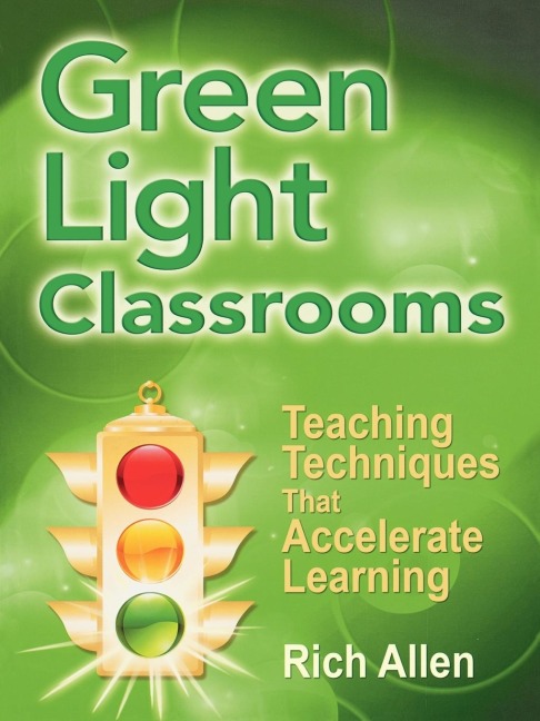 Green Light Classrooms: Teaching Techniques That Accelerate Learning