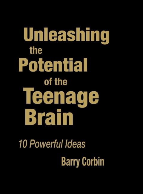 Unleashing the Potential of the Teenage Brain: Ten Powerful Ideas
