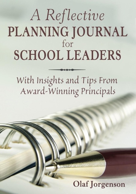 Reflective Planning Journal for School Leaders: With Insights and Tips from Award-Winning Principals