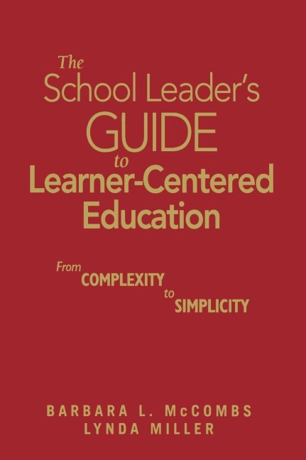 The School Leaders Guide to Learner-Centered Education: From Complexity to Simplicity