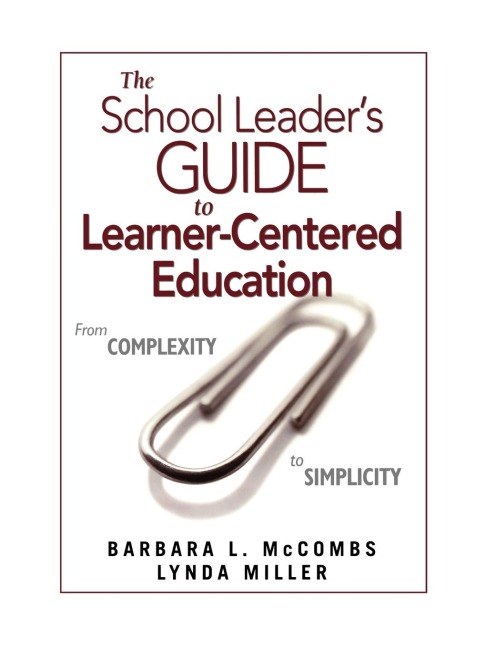 The School Leaders Guide to Learner-Centered Education: From Complexity to Simplicity