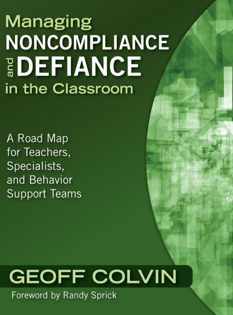 Managing Noncompliance and Defiance in the Classroom: A Road Map for Teachers, Specialists, and Behavior Support Teams