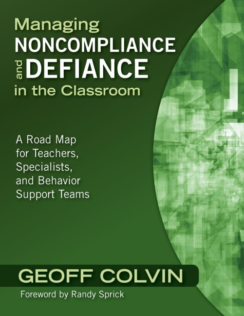 Managing Noncompliance and Defiance in the Classroom: A Road Map for Teachers, Specialists, and Behavior Support Teams