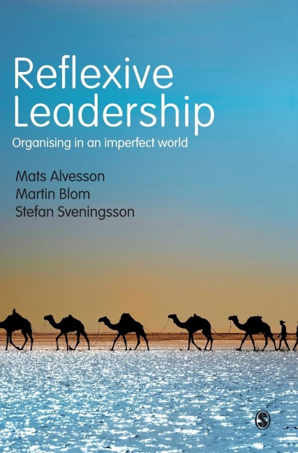 Reflexive Leadership: Organising in an imperfect world