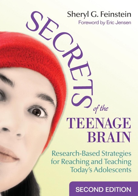 Secrets of the Teenage Brain: Research-Based Strategies for Reaching and Teaching Todays Adolescents