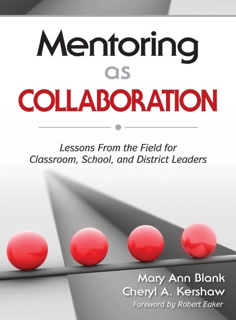 Mentoring as Collaboration: Lessons From the Field for Classroom, School, and District Leaders