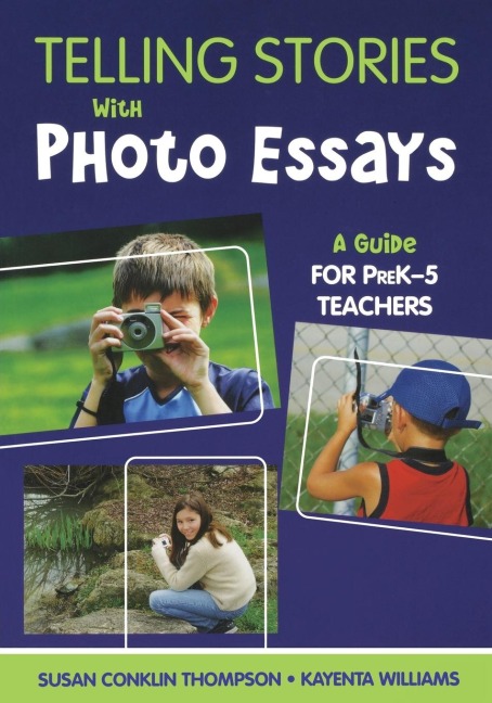 Telling Stories with Photo Essays: A Guide for PreK-5 Teachers
