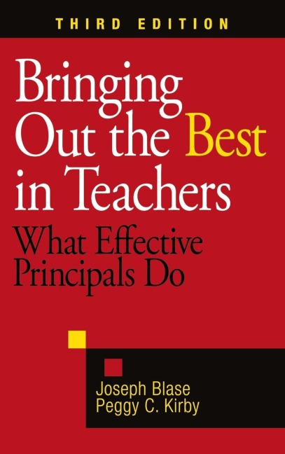 Bringing Out the Best in Teachers: What Effective Principals Do
