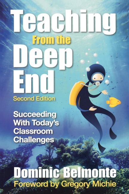 Teaching from the Deep End: Succeeding with Todays Classroom Challenges