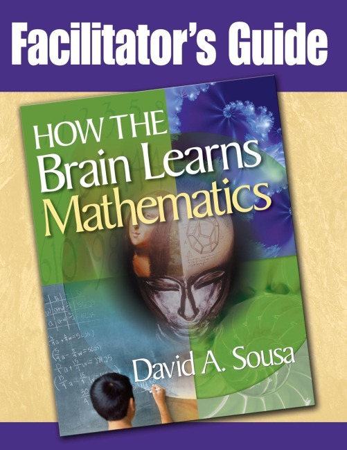 Facilitators Guide, How the Brain Learns Mathematics