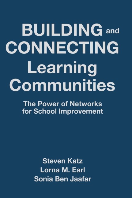 Building and Connecting Learning Communities: The Power of Networks for School Improvement