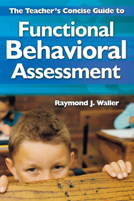 The Teachers Concise Guide to Functional Behavioral Assessment