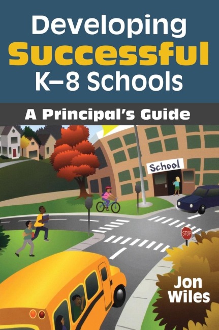 Developing Successful K-8 Schools: A Principals Guide