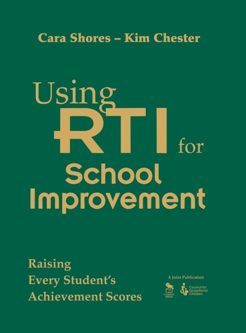 Using RTI for School Improvement: Raising Every Students Achievement Scores