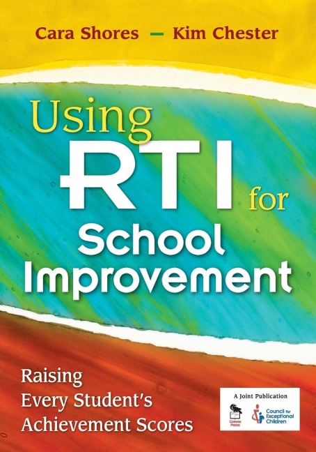 Using RTI for School Improvement: Raising Every Students Achievement Scores
