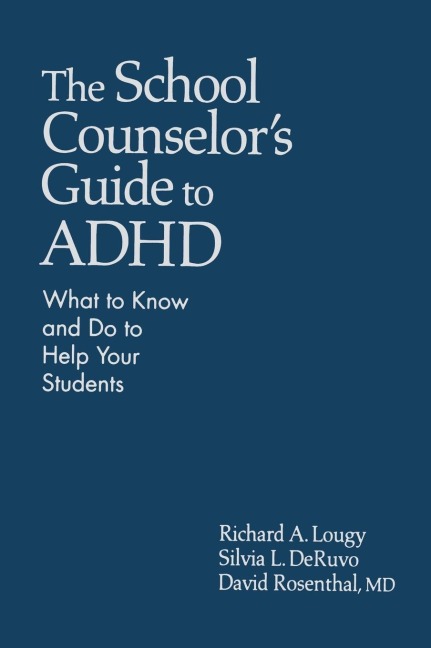 The School Counselors Guide to ADHD: What to Know and Do to Help Your Students