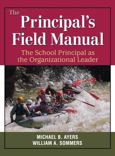The Principals Field Manual: The School Principal as the Organizational Leader