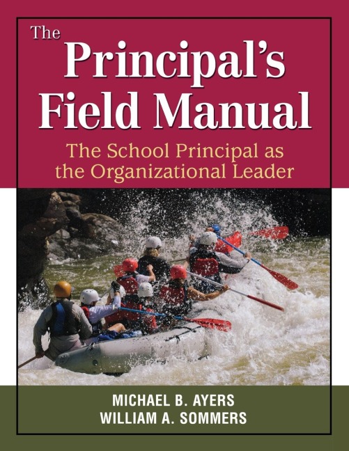 The Principals Field Manual: The School Principal as the Organizational Leader