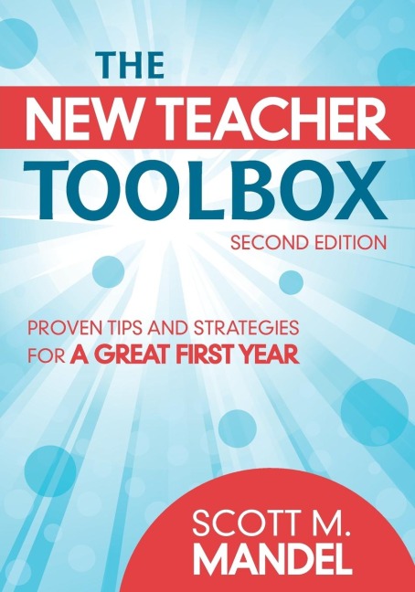 The New Teacher Toolbox: Proven Tips and Strategies for a Great First Year