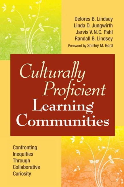 Culturally Proficient Learning Communities: Confronting Inequities Through Collaborative Curiosity