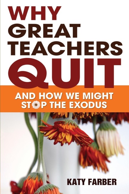 Why Great Teachers Quit: And How We Might Stop the Exodus
