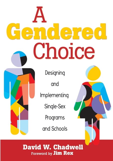 A Gendered Choice Designing and Implementing Single-Sex Programs and Schools