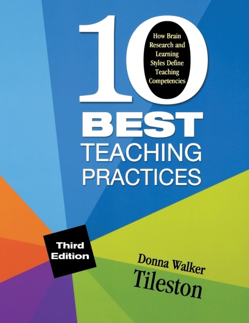 Ten Best Teaching Practices: How Brain Research and Learning Styles Define Teaching Competencies