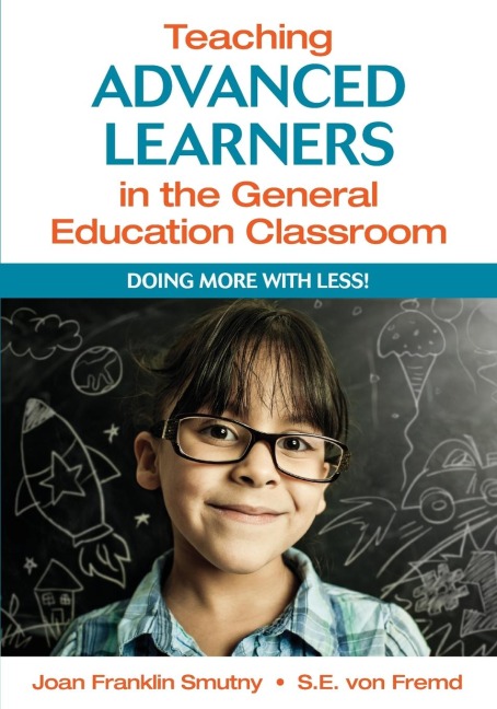 Teaching Advanced Learners in the General Education Classroom: Doing More With Less!