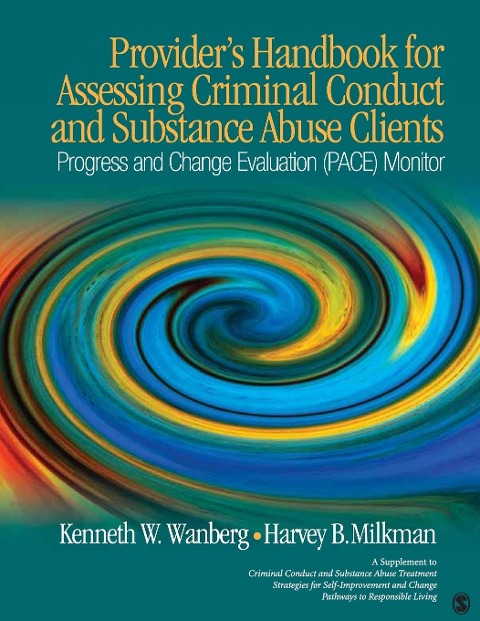 Providers Handbook for Assessing Criminal Conduct and Substance Abuse Clients: Progress and Change Evaluation (PACE) Monitor; A Supplement to Criminal Conduct and Substance Abuse Treatment Strategies for Self Improvement and Change; Pathways to Responsib