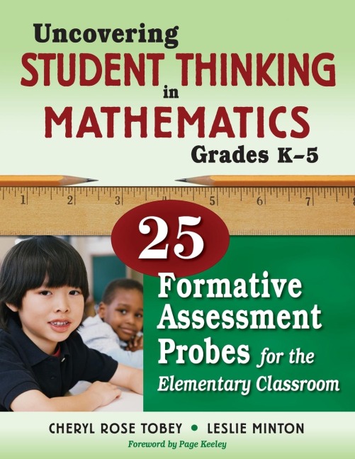 Uncovering Student Thinking in Mathematics, Grades K-5: 25 Formative Assessment Probes for the Elementary Classroom