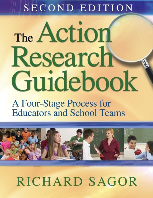 The Action Research Guidebook: A Four-Stage Process for Educators and School Teams