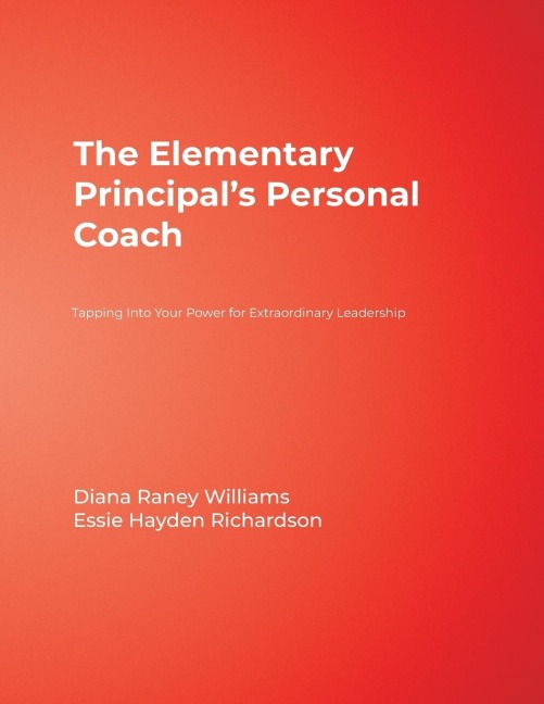 The Elementary Principals Personal Coach: Tapping Into Your Power for Extraordinary Leadership