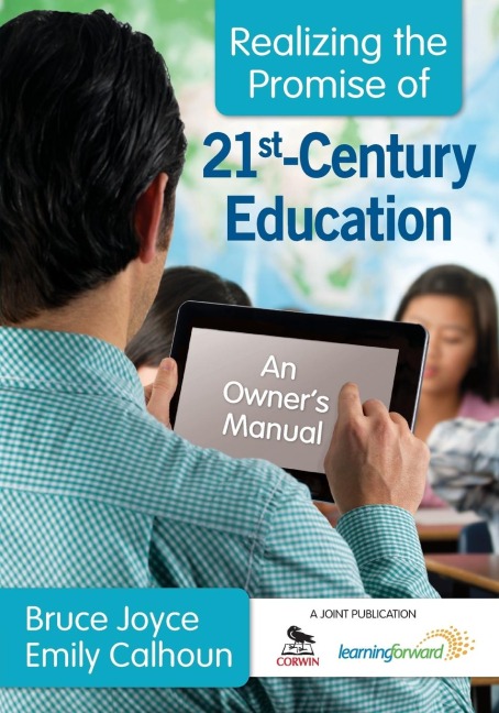 Realizing the Promise of 21st-Century Education: An Owners Manual