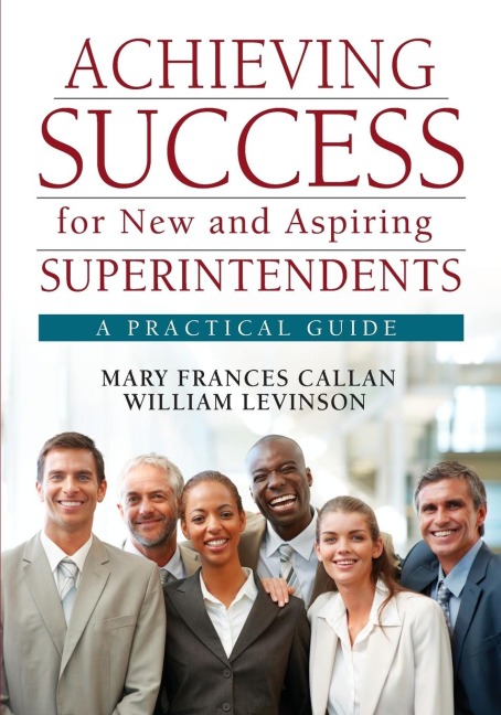 Achieving Success for New and Aspiring Superintendents: A Practical Guide