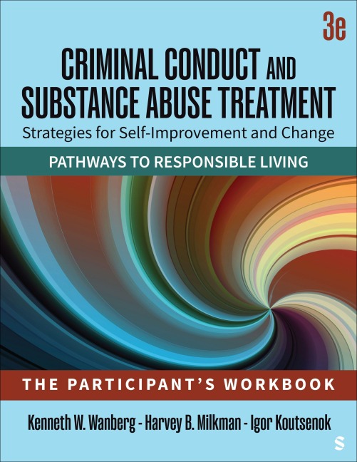 Criminal Conduct and Substance Abuse Treatment: Strategies For Self-Improvement and Change, Pathways to Responsible Living: The Participants Workbook