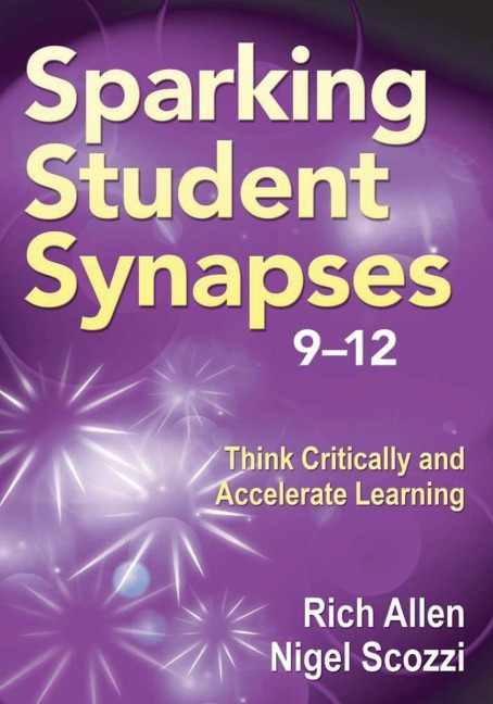 Sparking Student Synapses, Grades 912 Think Critically and Accelerate Learning