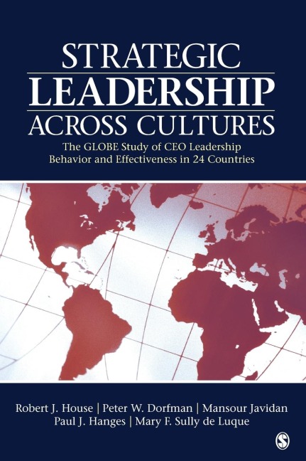Strategic Leadership Across Cultures: GLOBE Study of CEO Leadership Behavior and Effectiveness in 24 Countries