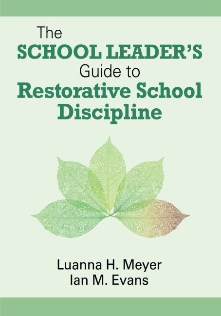The School Leaders Guide to Restorative School Discipline