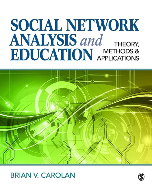 Social Network Analysis and Education: Theory, Methods & Applications