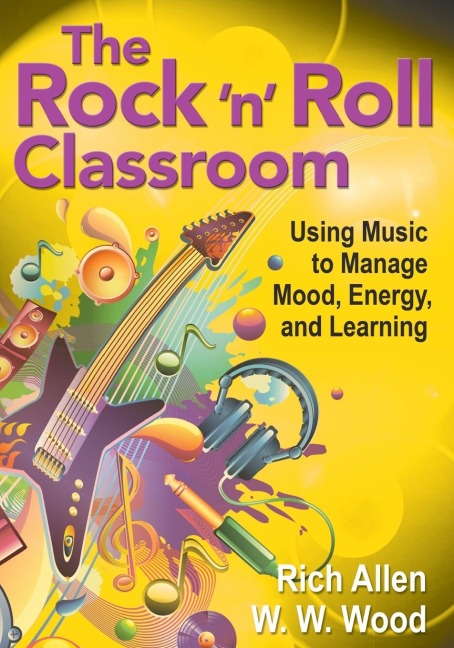 The Rock n Roll Classroom: Using Music to Manage Mood, Energy, and Learning
