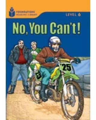 No, You Cant!: Foundations Reading Library 6