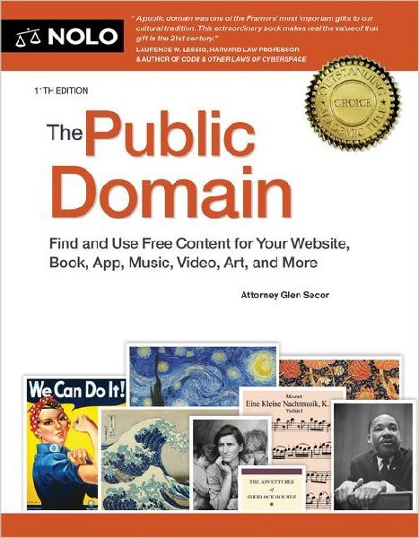 The Public Domain: Find and Use Free Content for Your Website, Book, App, Music, Video, Art, and More