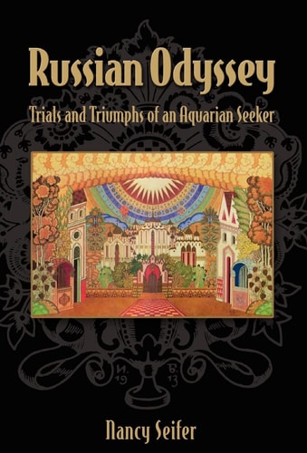 Russian Odyssey Trials and Triumphs of an Aquarian Seeker