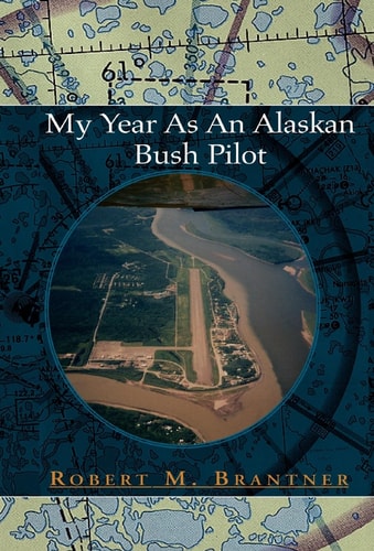 My Year As An Alaskan Bush Pilot