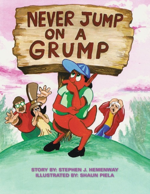 Never Jump on a Grump: Illustrated By: Shaun Piela