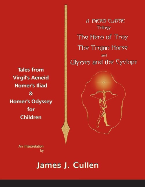 A Micro-Classic Trilogy: The Hero of Troy, the Trojan Horse & Ulysses and the Cyclops